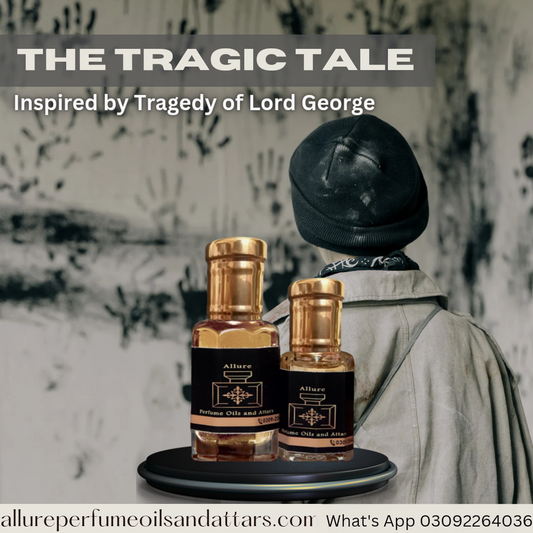 The Tragedy of Lord George (The Tragic Tale) Attar in high quality (Perfume Oil)